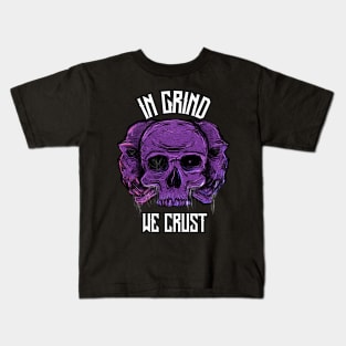 In Grind We Crust Kids T-Shirt